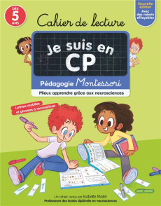 Cahier de lecture Je suis en CP. Pédagogie Montessori, mieux apprendre grâce aux neurosciences, Edit - Malet Isabelle ; Ristord Emmanuel