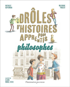 Drôles d'histoires pour apprentis philosophes - Pingeot Mazarine ; Kuperman Nathalie ; Morel Fatio