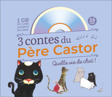 3 Contes du Père Castor. Quelle vie de chat ! Avec 1 CD audio - Giraud Robert ; Gautier Vanessa ; Capek Jindra ; H