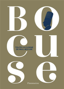 Toute la cuisine de Paul Bocuse - Bocuse Paul ; Vaillant Jean-Charles ; Trochon Eric