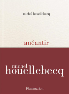 Anéantir - Houellebecq Michel