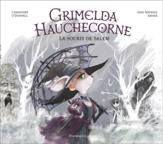 Grimelda Hauchecorne. La souris de Salem - O'Donnell Cassandra ; Xavier Jean-Mathias