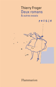 Deux romans & autres essais - Froger Thierry