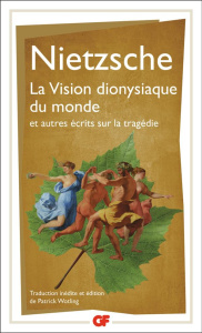 La vision dionysiaque du monde et autres écrits sur la tragédie - Nietzsche Friedrich ; Wotling Patrick ; Wampfler V