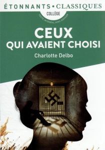Ceux qui avaient choisi. Pièces en deux actes - Delbo Charlotte ; Joubaire Claire ; Jullier Lauren