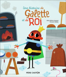Une histoire de Galette et de roi - Brière-Haquet Alice ; Mathy Vincent