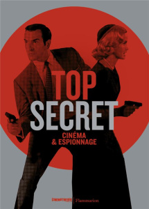 Top secret. Cinéma & Espionnage - Midal Alexandra ; Orléan Matthieu