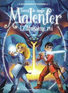 Malenfer Tome 8 : Le troisième roi - O'Donnell Cassandra ; Fleury Jérémie