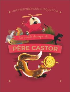 Une histoire pour chaque soir. Les grands classiques du Père Castor - COLLECTIF