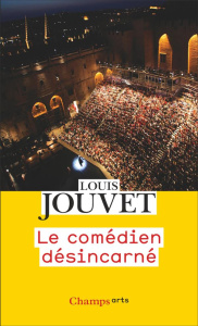 Le comédien désincarné - Jouvet Louis