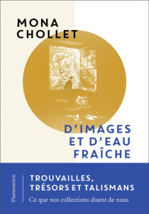 D'images et d'eau fraîche - Chollet Mona