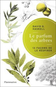 Le parfum des arbres - Haskell David George ; Plessy Valentine ; Roques E