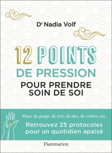 12 points de pression merveilleux pour prendre soin de soi - Volf Nadia ; Godiveau Isabelle