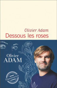 Dessous les roses - Adam Olivier