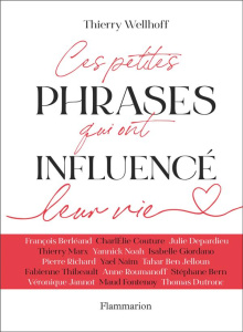 Ces petites phrases qui ont influencé leur vie - Wellhoff Thierry ; Gresland Juliette