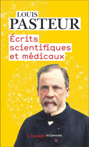Ecrits scientifiques et médicaux - Pasteur Louis ; Pichot André
