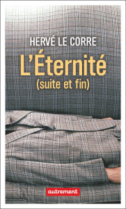 L’Éternité (suite et fin) - Le Corre Hervé