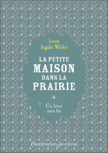 La Petite maison dans la prairie Tome 5 : Un hiver sans fin - Ingalls Wilder Laura ; Cazier Catherine ; Orsot-Na