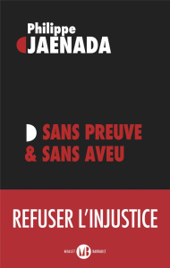 Sans preuve & sans aveu - Jaenada Philippe