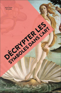 Décrypter les symboles dans l'art - Wilson Matthew ; Fort Camille