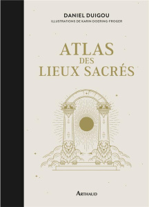 Atlas des lieux sacrés - Duigou Daniel ; Doering-Froger Karin
