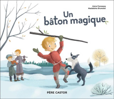 Un bâton magique - Fronsacq Anne ; Brunelet Madeleine