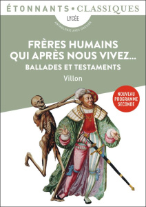 Frères humains qui après nous vivez.... Ballades et Testaments - Villon François ; Vincensini Jean-Jacques ; Poirie