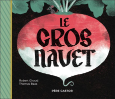 Le gros navet - Giraud Robert ; Baas Thomas