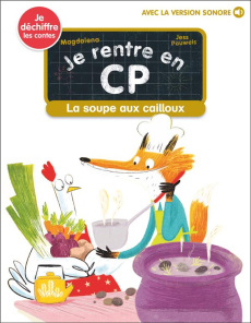 Je rentre en CP Tome 20 : La soupe aux cailloux - MAGDALENA/PAUWELS