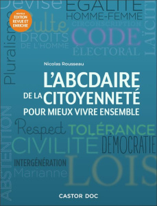 L'ABCdaire de la citoyenneté pour mieux vivre ensembe. Edition revue et augmentée - Rousseau Nicolas