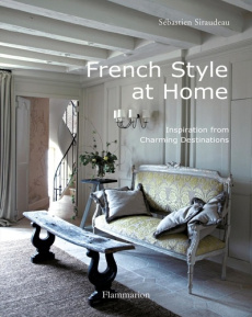 French style at home : inspiration from charming destinations - Siraudeau Sébastien