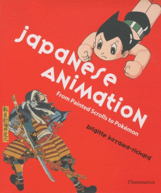 Japanese Animation. From Painted Scrolls to Pokémon - Koyama-Richard Brigitte