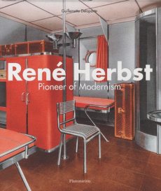 René Herbst. Pioneer of Modernism - Delaporte Guillemette
