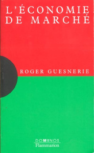 L'économie de marché. Un exposé pour comprendre, un essai pour réfléchir - Guesnerie Roger