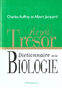 Le petit trésor, dictionnaire de la biologie - Auffray Charles ; Jacquard Albert