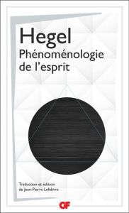 Phénoménologie de l'esprit - Hegel Georg Wilhelm Friedrich ; Lefebvre Jean-Pier