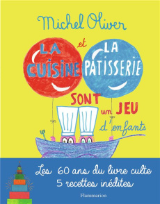 La cuisine et la pâtisserie sont un jeu d'enfants - Oliver Michel ; Cocteau Jean