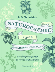 Naturopathie, le guide saison par saison - Ternisien Loïc ; Herzog Lise