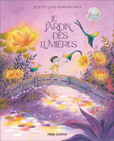 Le jardin des lumières - Adam Juliette ; Brun Barbara