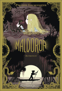 Maldoror Tome 3 : Autrenuit - Lechermeier Philippe