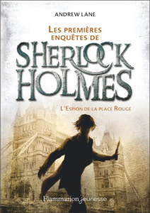 LES PREMIERES ENQUETES DE SHERLOCK HOLMES - VOL03 - L'ESPION DE LA PLACE ROUGE - LANE ANDREW