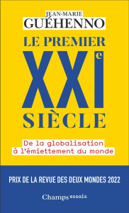 Le Premier XXIe siècle. De la globalisation à l'émiettement du monde - Guéhenno Jean-Marie