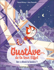 Gustave de la Tour Eiffel Tome 1 : Qui a allumé la lumière ? - Brissy Pascal ; Pauwels Jess