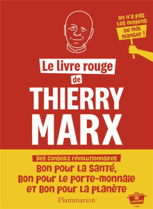 Le livre rouge de Thierry Marx - Marx Thierry ; Jubert Romain ; Hovart Sylvestre