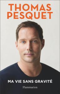 Ma vie sans gravité - Pesquet Thomas ; Cathrine Arnaud
