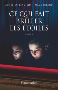 Ce qui fait briller les étoiles - Benoilid Aurélien ; Nisand Maud
