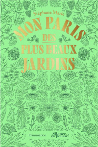 Mon Paris des plus beaux jardins - Marie Stéphane ; Petit Thouars Amélie du