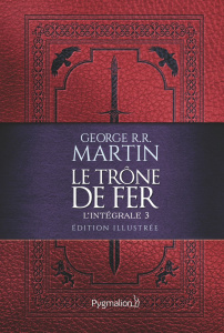 Le Trône de fer l'Intégrale (A game of Thrones) Tome 3 . Edition illustrée - Martin George R. R. ; Gianni Gary ; Sola Jean