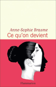 Ce qu'on devient - Brasme Anne-Sophie