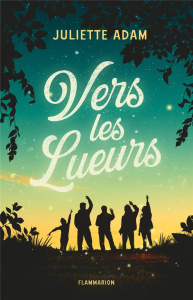 Vers les Lueurs - Adam Juliette